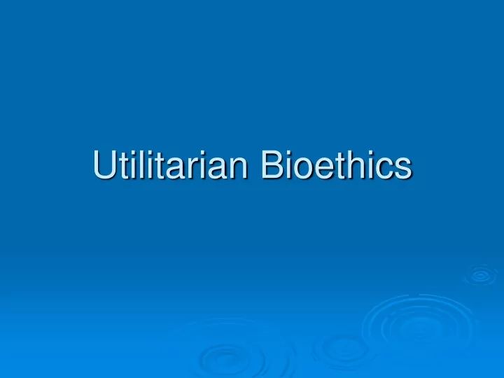 utilitarian bioethics