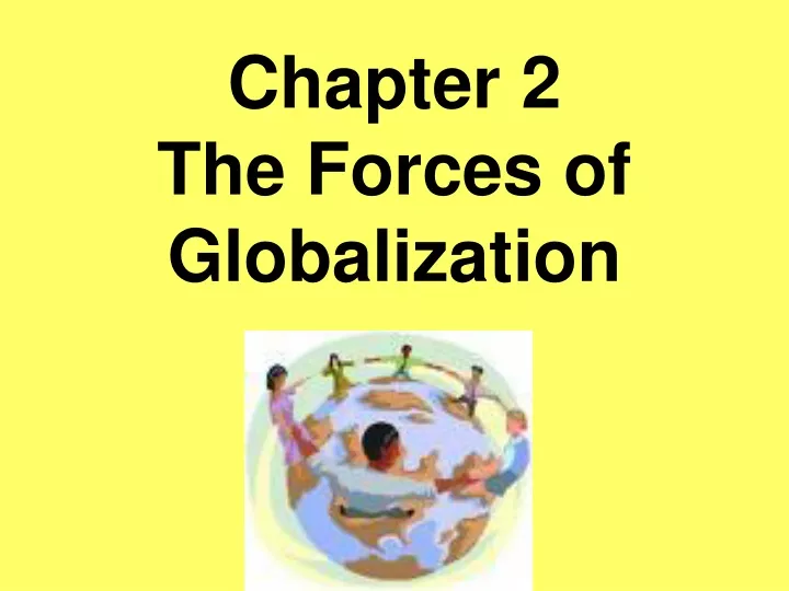 chapter 2 the forces of globalization