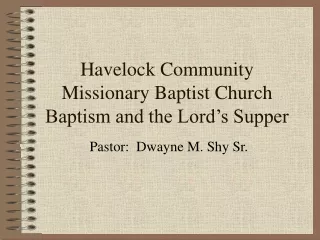 Havelock Community Missionary Baptist Church Baptism and the Lord’s Supper
