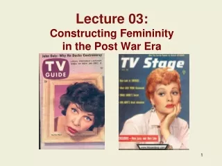 Lecture 03: Constructing Femininity  in the Post War Era