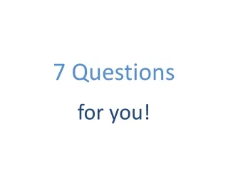 7 Questions