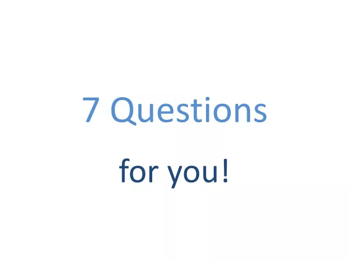 7 questions