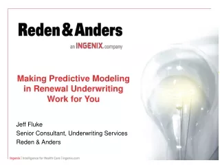 Jeff Fluke Senior Consultant, Underwriting Services Reden &amp; Anders