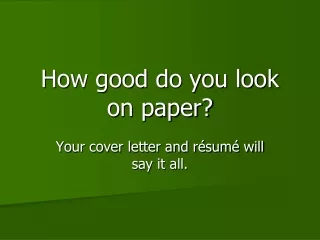 How good do you look on paper?