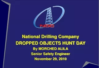 National Drilling Company DROPPED OBJECTS HUNT DAY By MORCHED ALILA Senior Safety Engineer