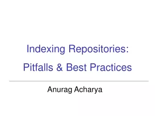 Indexing Repositories:  Pitfalls &amp; Best Practices
