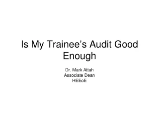 Is My Trainee ’ s Audit Good Enough