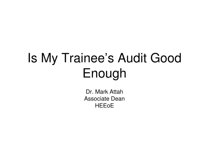 is my trainee s audit good enough