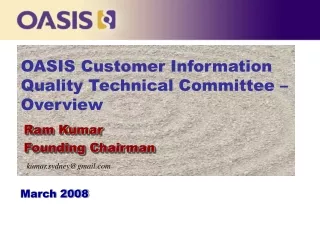 OASIS Customer Information Quality Technical Committee –Overview