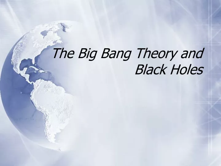 the big bang theory and black holes