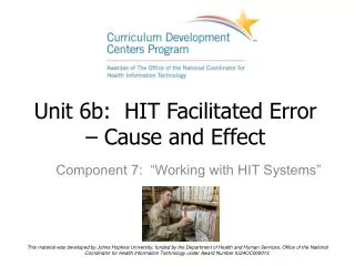 Unit 6b:  HIT Facilitated Error – Cause and Effect