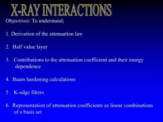 Objectives: To understand; 1. Derivation of the attenuation law 2.  Half value layer