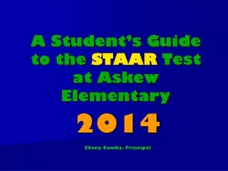 A Student’s Guide to the  STAAR  Test at Askew Elementary