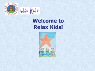 Welcome to   Relax Kids!