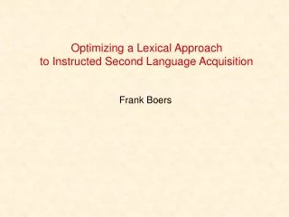 Optimizing a Lexical Approach  to Instructed Second Language Acquisition
