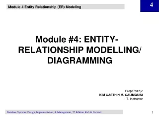 Module #4: ENTITY- RELATIONSHIP MODELLING/ DIAGRAMMING Prepared by: KIM GASTHIN M. CALIMQUIM