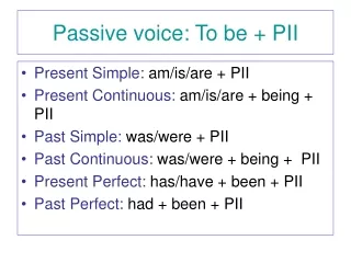 Passive voice: To be + PII
