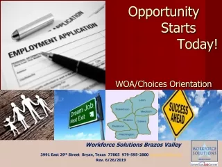 Opportunity         Starts                 Today! WOA/Choices Orientation