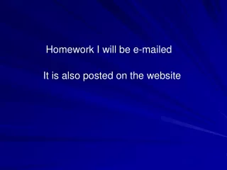 Homework I will be e-mailed