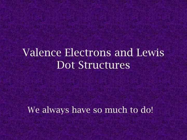 valence electrons and lewis dot structures