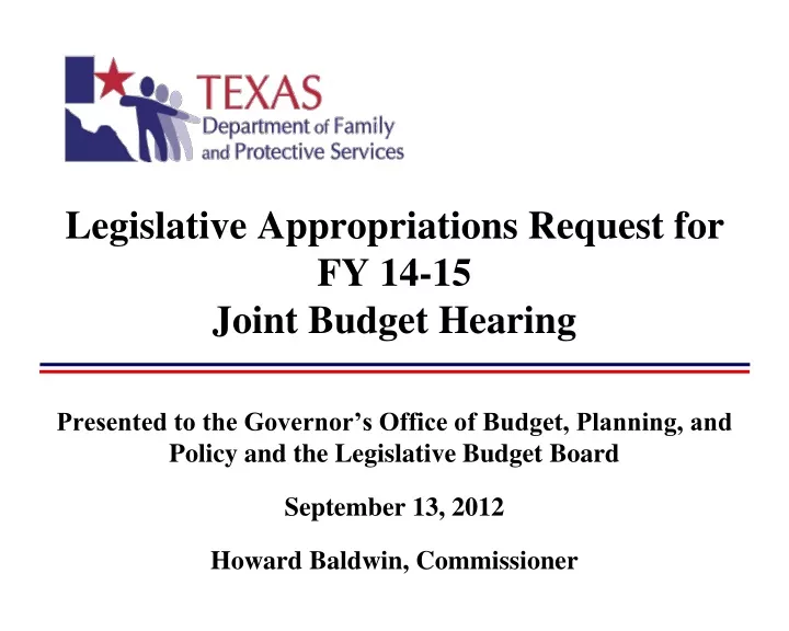 legislative appropriations request for fy 14 15 joint budget hearing