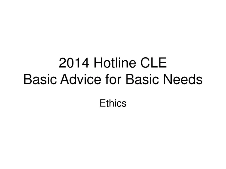 2014 hotline cle basic advice for basic needs