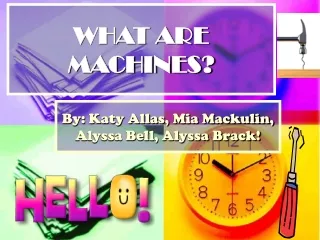 WHAT ARE MACHINES?