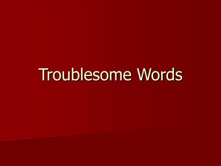 troublesome words