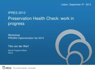 Preservation Health Check: work in progress Workshop  PREMIS implementation fair 2013