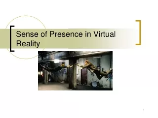 Sense of Presence in Virtual Reality