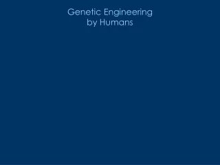 Genetic Engineering by Humans