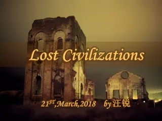 Lost Civilizations 21 ST ,March,2018    by  ? ?