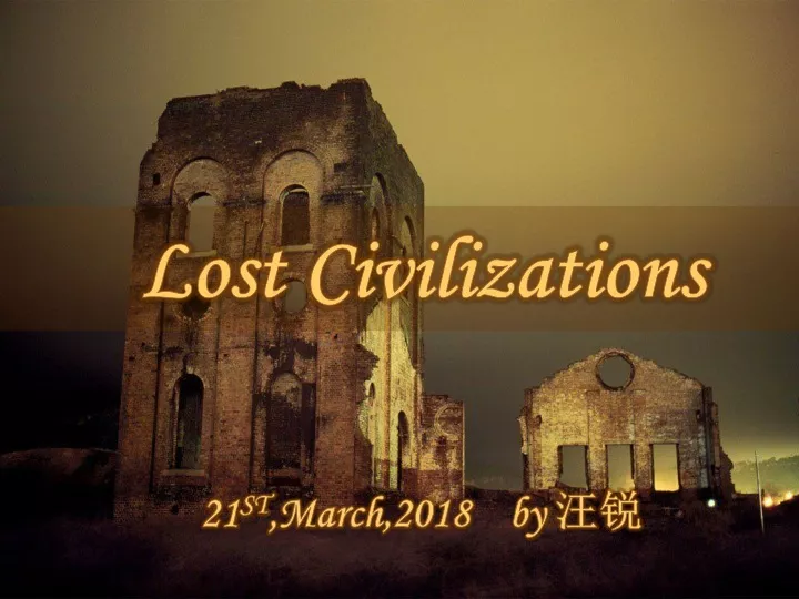 lost civilizations 21 st march 2018 by