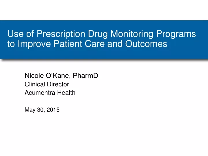 use of prescription drug monitoring programs to improve patient care and outcomes