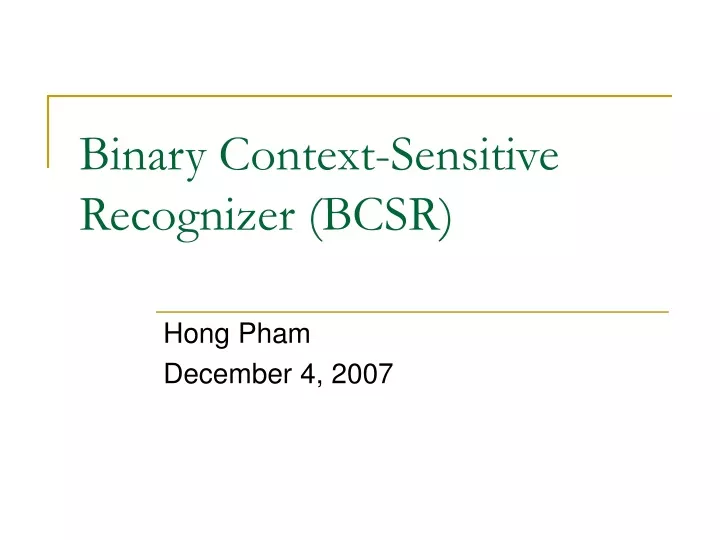 binary context sensitive recognizer bcsr