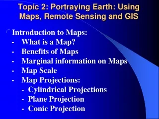 Topic 2: Portraying Earth: Using Maps, Remote Sensing and GIS
