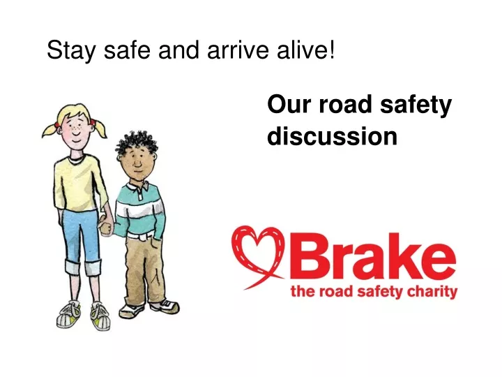 stay safe and arrive alive