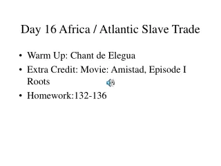 Day 16 Africa / Atlantic Slave Trade