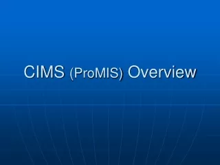 CIMS  (ProMIS)  Overview