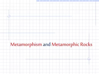 Metamorphism  and  Metamorphic Rocks
