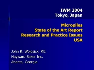 IWM 2004 Tokyo, Japan Micropiles State of the Art Report Research and Practice Issues USA