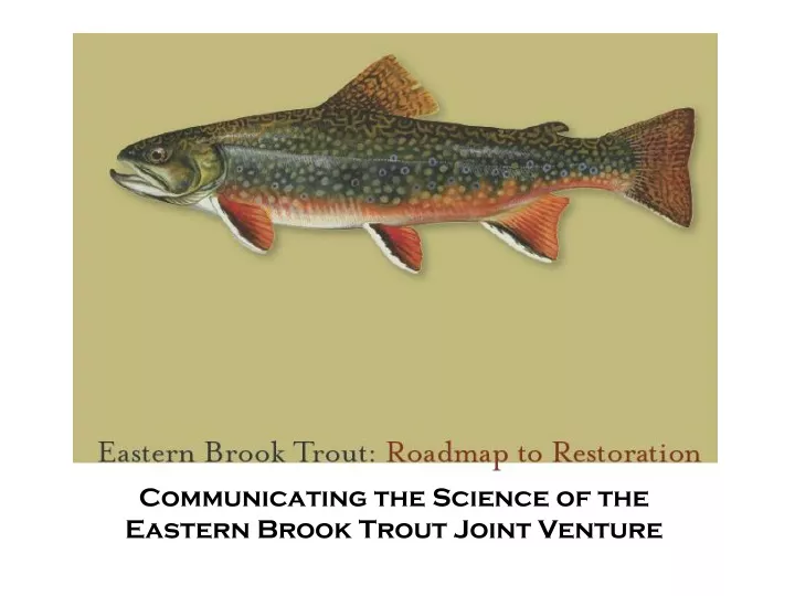 communicating the science of the eastern brook