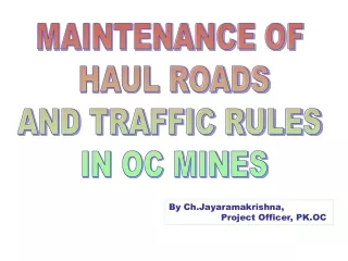 MAINTENANCE OF  HAUL ROADS AND TRAFFIC RULES  IN OC MINES