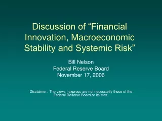 Discussion of “Financial Innovation, Macroeconomic Stability and Systemic Risk”