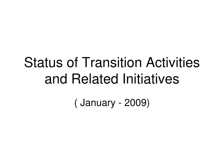 status of transition activities and related initiatives