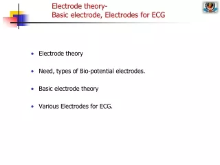 Electrode theory-  	Basic electrode, Electrodes for ECG