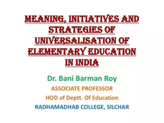 Meaning, Initiatives and Strategies of Universalisation of Elementary Education  IN INDIA