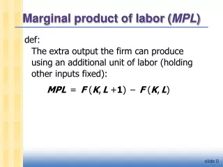 Marginal product of labor ( MPL )