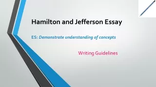 Hamilton and Jefferson Essay ES:  Demonstrate understanding of concepts