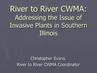 River to River CWMA: Addressing the Issue of Invasive Plants in Southern Illinois